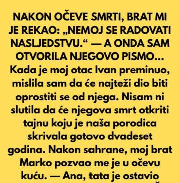 NAKON OČEVE SMRTI, BRAT MI JE REKAO: „NEM0J SE RADOVATI NASLJEDSTVU.“ — A 0NDA SAM OTVORILA NJEGOVO PISMO… NAKON OČEVE SMRTI, BRAT MI JE REKAO: „NEM0J SE RADOVATI NASLJEDSTVU.“ — A 0NDA SAM OTVORILA NJEGOVO PISMO… - featured image